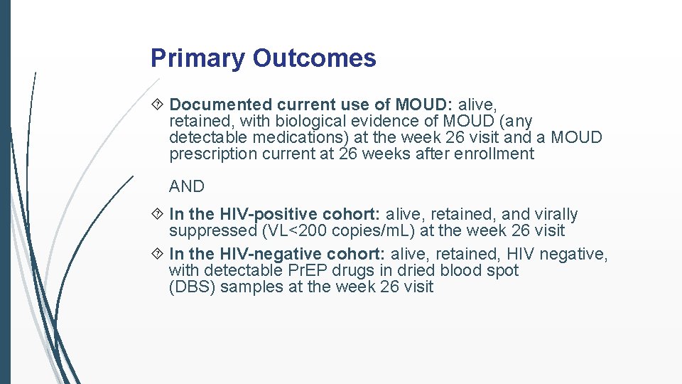 Primary Outcomes Documented current use of MOUD: alive, retained, with biological evidence of MOUD