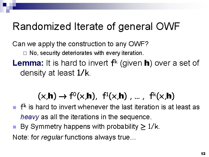 Randomized Iterate of general OWF Can we apply the construction to any OWF? ¨