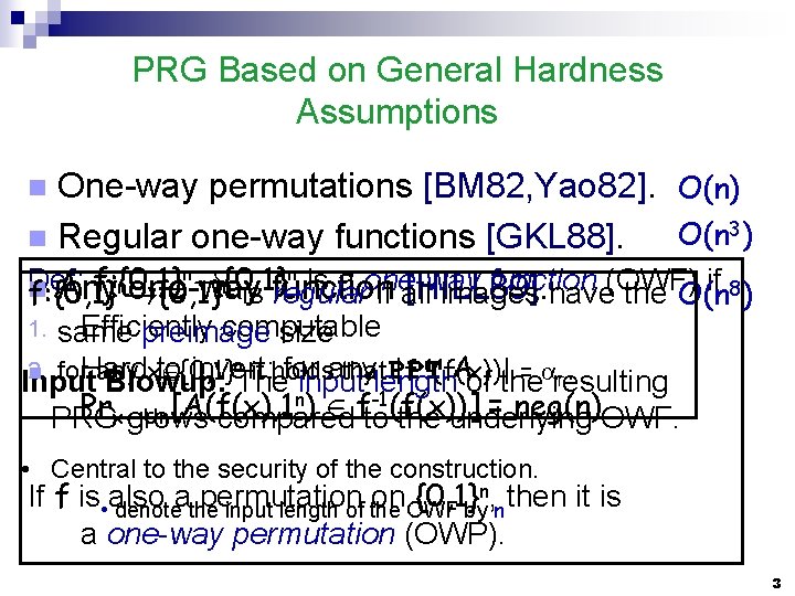 PRG Based on General Hardness Assumptions One-way permutations [BM 82, Yao 82]. O(n) O(n