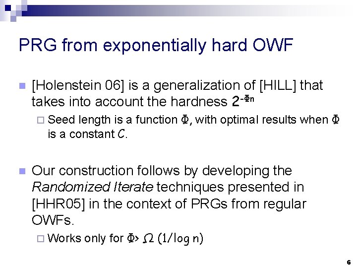 PRG from exponentially hard OWF n [Holenstein 06] is a generalization of [HILL] that