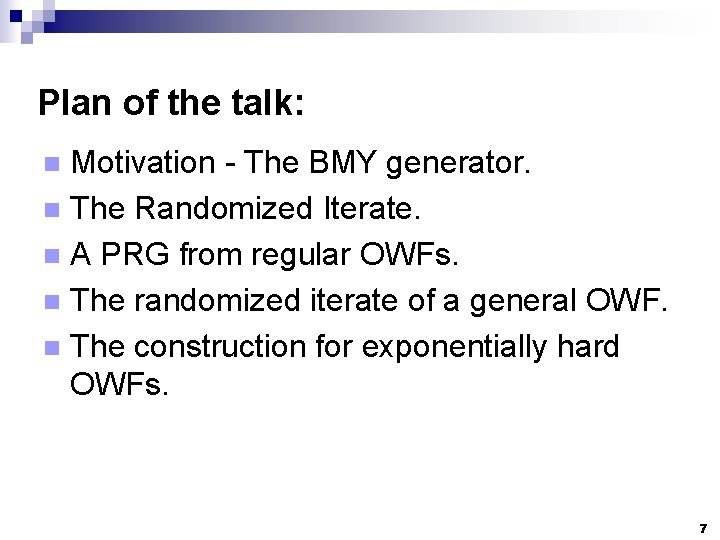 Plan of the talk: Motivation - The BMY generator. n The Randomized Iterate. n