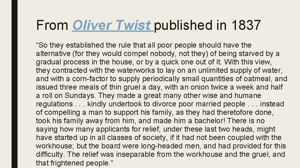 From Oliver Twist published in 1837 “So they established the rule that all poor