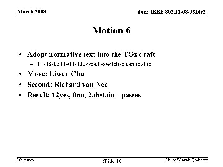 March 2008 doc. : IEEE 802. 11 -08/0314 r 2 Motion 6 • Adopt