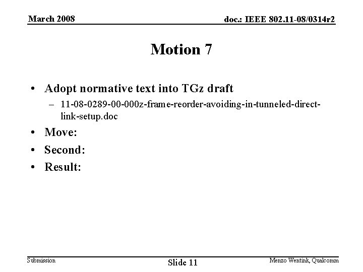 March 2008 doc. : IEEE 802. 11 -08/0314 r 2 Motion 7 • Adopt
