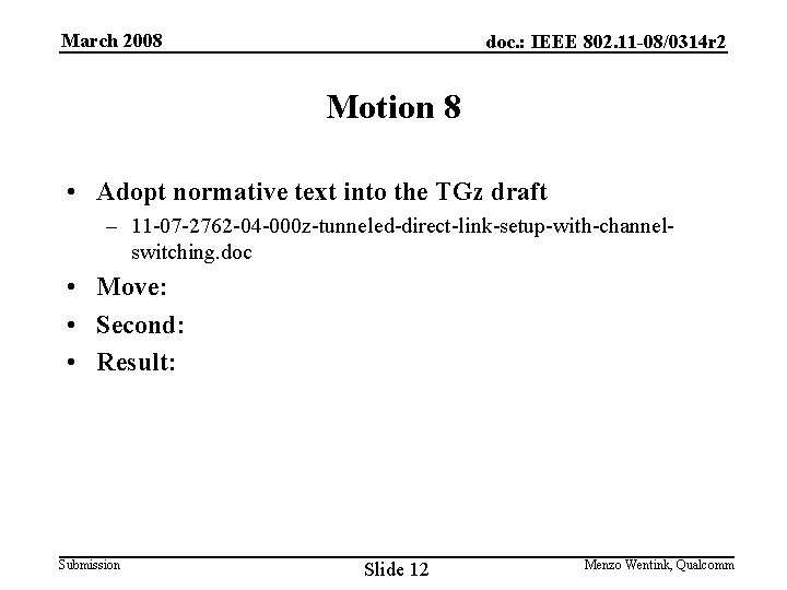 March 2008 doc. : IEEE 802. 11 -08/0314 r 2 Motion 8 • Adopt
