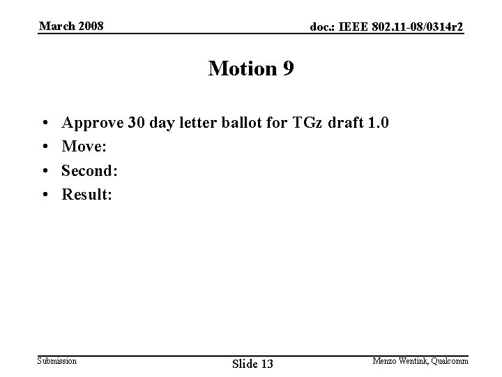 March 2008 doc. : IEEE 802. 11 -08/0314 r 2 Motion 9 • •