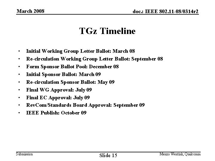 March 2008 doc. : IEEE 802. 11 -08/0314 r 2 TGz Timeline • •