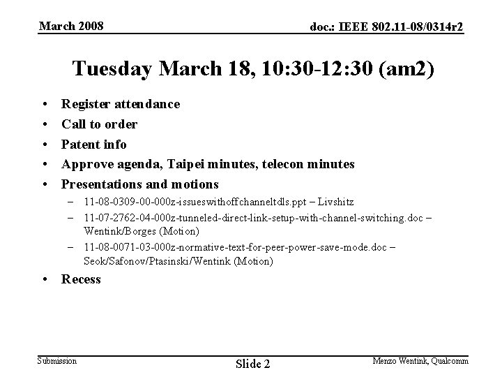 March 2008 doc. : IEEE 802. 11 -08/0314 r 2 Tuesday March 18, 10: