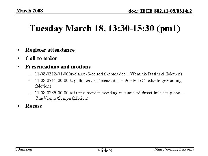March 2008 doc. : IEEE 802. 11 -08/0314 r 2 Tuesday March 18, 13: