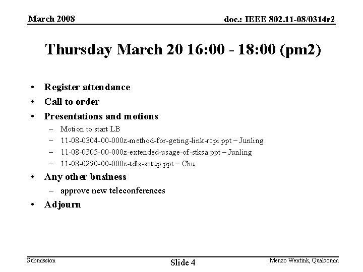 March 2008 doc. : IEEE 802. 11 -08/0314 r 2 Thursday March 20 16:
