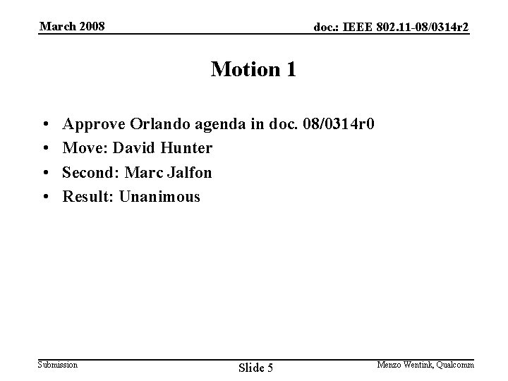 March 2008 doc. : IEEE 802. 11 -08/0314 r 2 Motion 1 • •