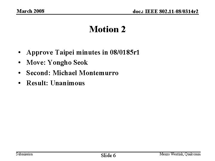 March 2008 doc. : IEEE 802. 11 -08/0314 r 2 Motion 2 • •