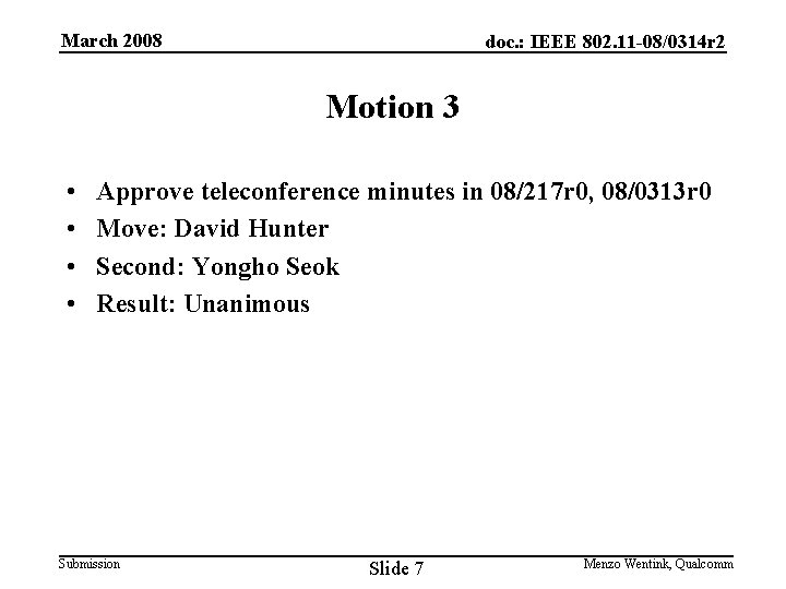 March 2008 doc. : IEEE 802. 11 -08/0314 r 2 Motion 3 • •