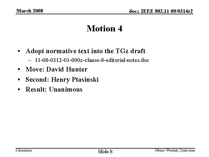 March 2008 doc. : IEEE 802. 11 -08/0314 r 2 Motion 4 • Adopt