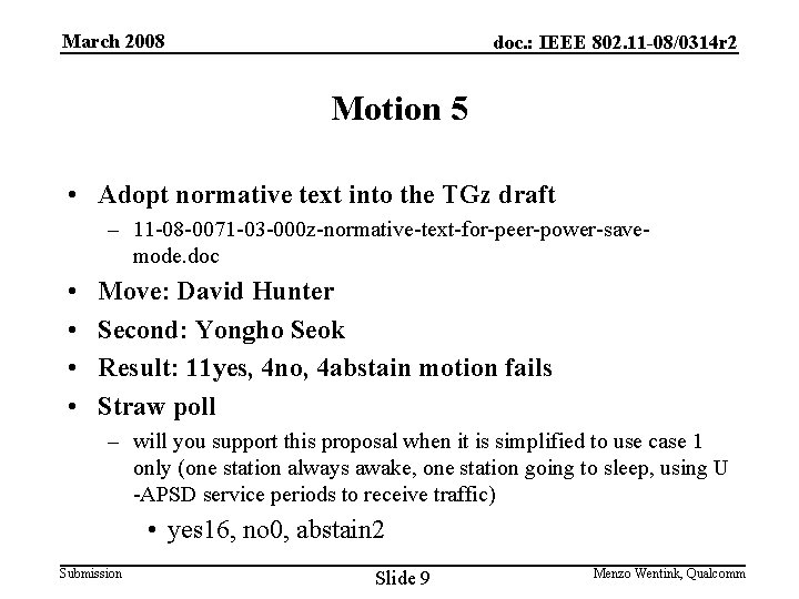 March 2008 doc. : IEEE 802. 11 -08/0314 r 2 Motion 5 • Adopt