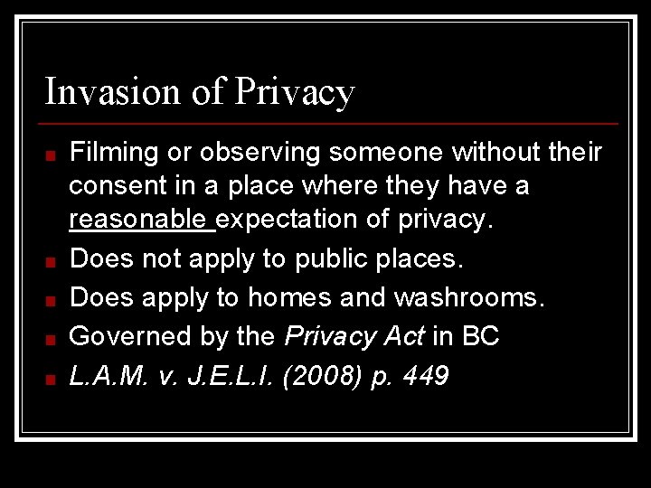 Invasion of Privacy ■ ■ ■ Filming or observing someone without their consent in