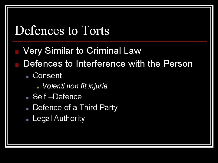 Defences to Torts ■ ■ Very Similar to Criminal Law Defences to Interference with