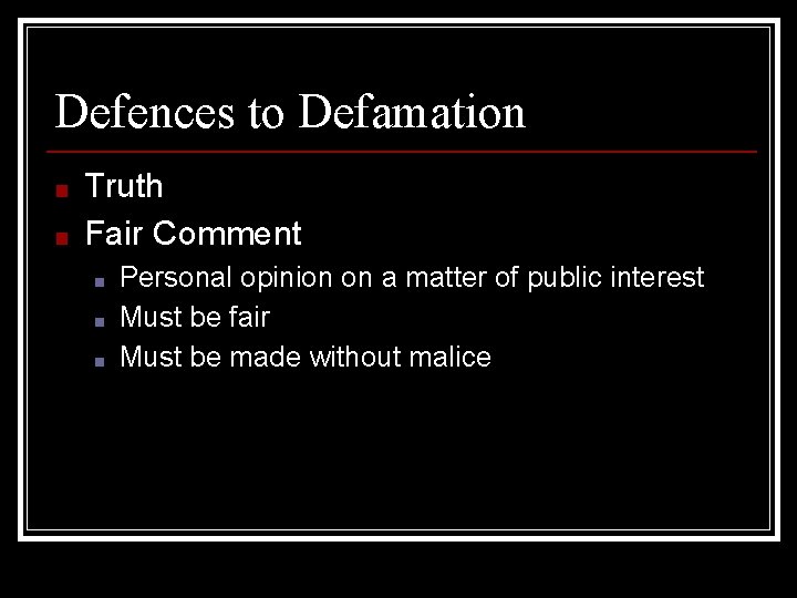 Defences to Defamation ■ ■ Truth Fair Comment ■ ■ ■ Personal opinion on