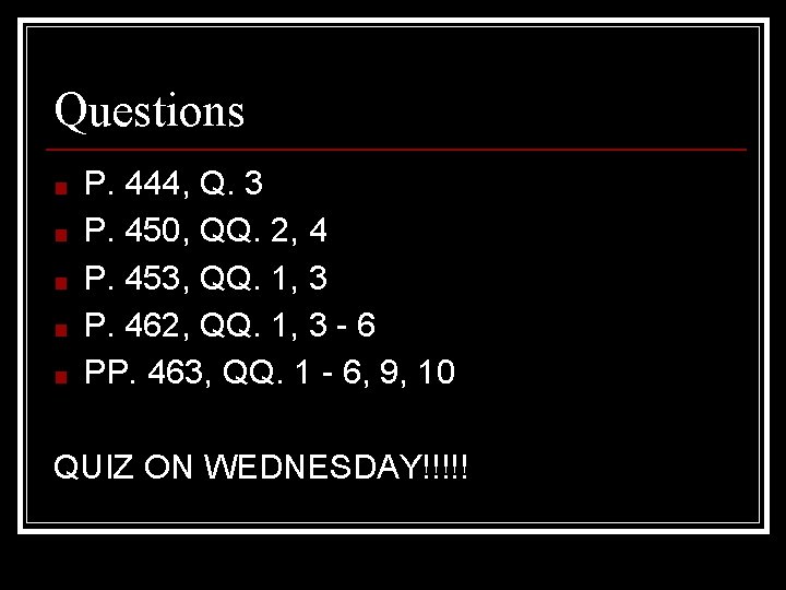 Questions ■ ■ ■ P. 444, Q. 3 P. 450, QQ. 2, 4 P.