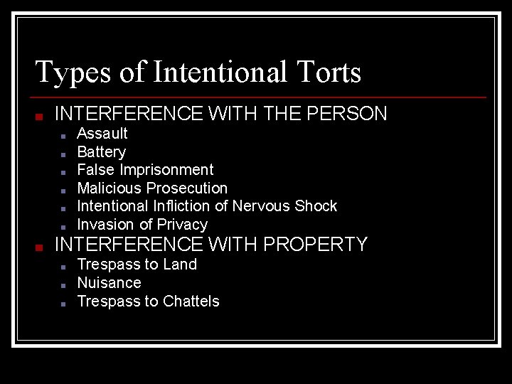 Types of Intentional Torts ■ INTERFERENCE WITH THE PERSON ■ ■ ■ ■ Assault