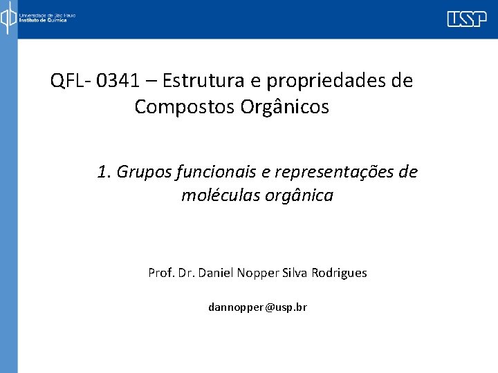 QFL- 0341 – Estrutura e propriedades de Compostos Orgânicos 1. Grupos funcionais e representações