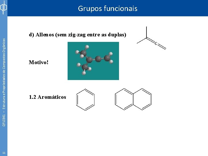 Grupos funcionais QFL 0341 – Estrutura e Propriedades de Compostos Orgânicos d) Allenos (sem