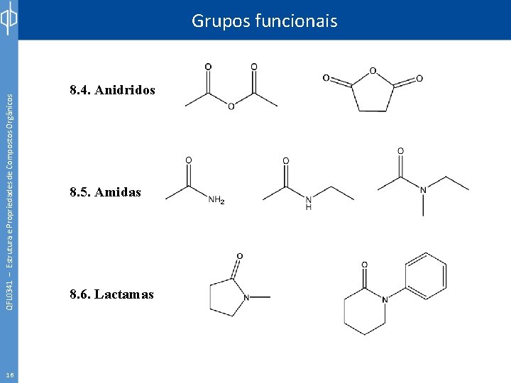 QFL 0341 – Estrutura e Propriedades de Compostos Orgânicos Grupos funcionais 16 8. 4.