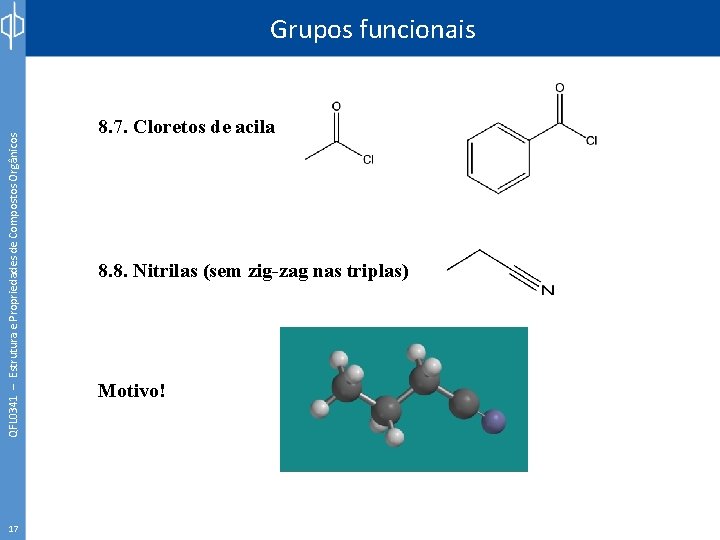 QFL 0341 – Estrutura e Propriedades de Compostos Orgânicos Grupos funcionais 17 8. 7.