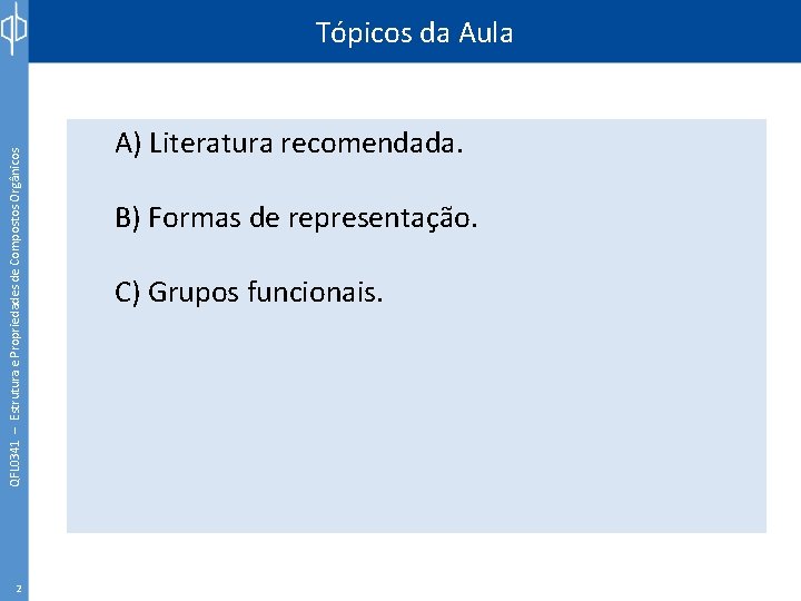 QFL 0341 – Estrutura e Propriedades de Compostos Orgânicos Tópicos da Aula 2 A)