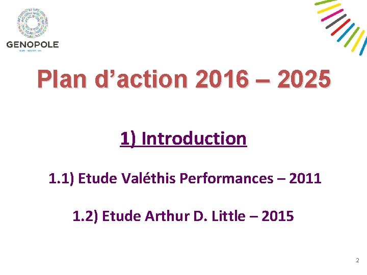 Plan d’action 2016 – 2025 1) Introduction 1. 1) Etude Valéthis Performances – 2011