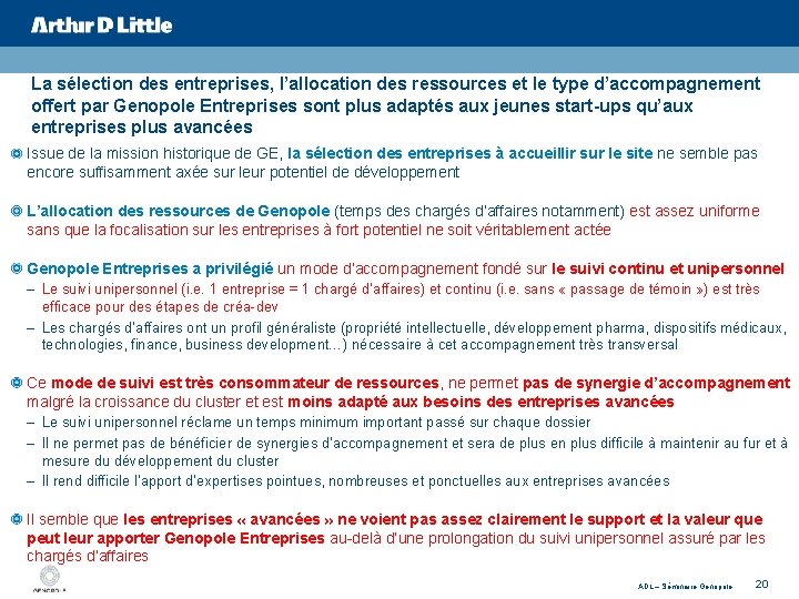 La sélection des entreprises, l’allocation des ressources et le type d’accompagnement offert par Genopole