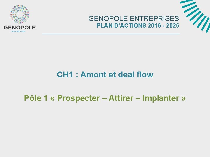 GENOPOLE ENTREPRISES PLAN D’ACTIONS 2016 - 2025 CH 1 : Amont et deal flow