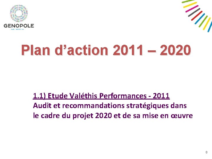 Plan d’action 2011 – 2020 1. 1) Etude Valéthis Performances - 2011 Audit et