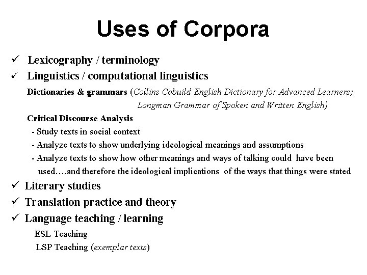 Uses of Corpora ü Lexicography / terminology ü Linguistics / computational linguistics Dictionaries &
