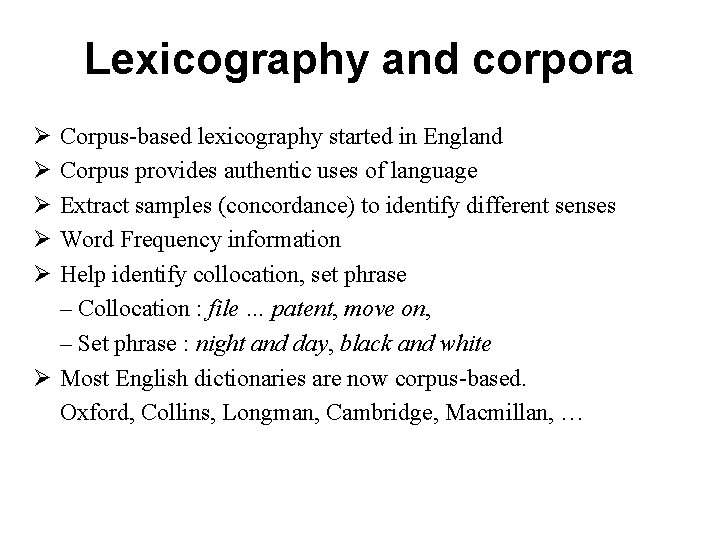 Lexicography and corpora Ø Ø Ø Corpus-based lexicography started in England Corpus provides authentic