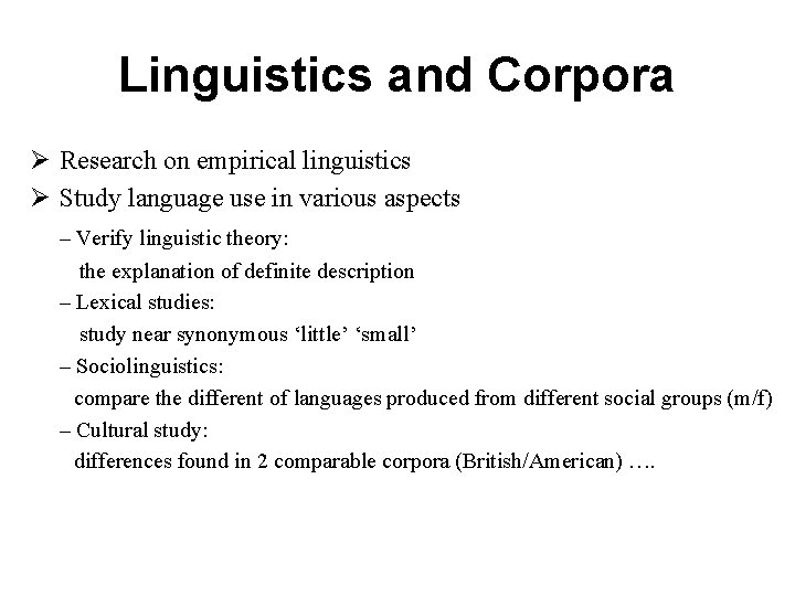 Linguistics and Corpora Ø Research on empirical linguistics Ø Study language use in various