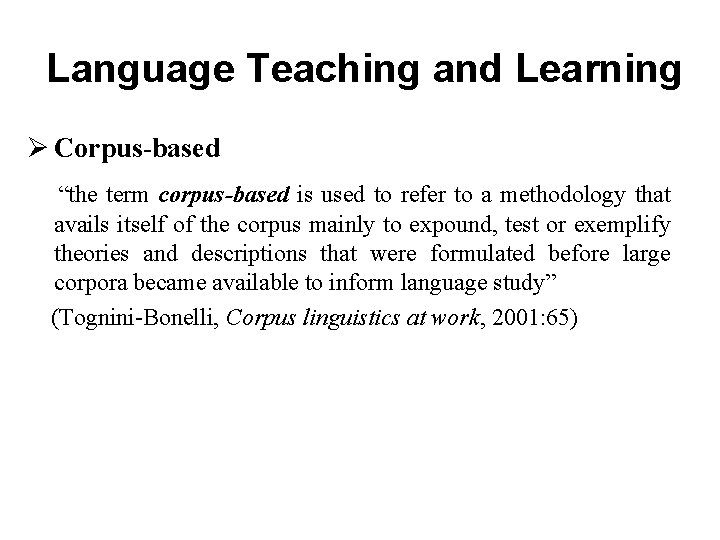 Language Teaching and Learning Ø Corpus-based “the term corpus-based is used to refer to