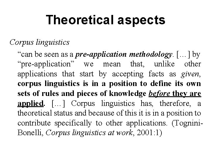 Theoretical aspects Corpus linguistics “can be seen as a pre-application methodology. […] by “pre-application”