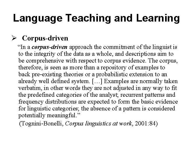 Language Teaching and Learning Ø Corpus-driven “In a corpus-driven approach the commitment of the