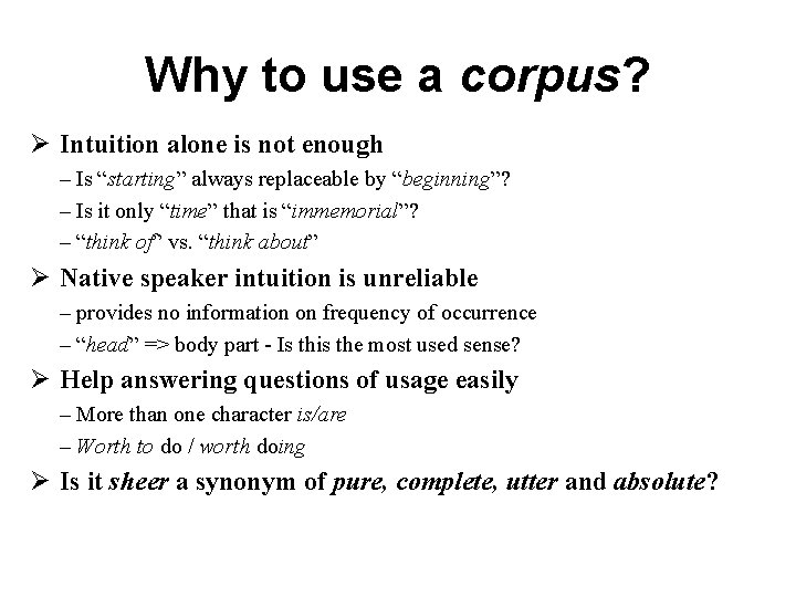 Why to use a corpus? Ø Intuition alone is not enough – Is “starting”