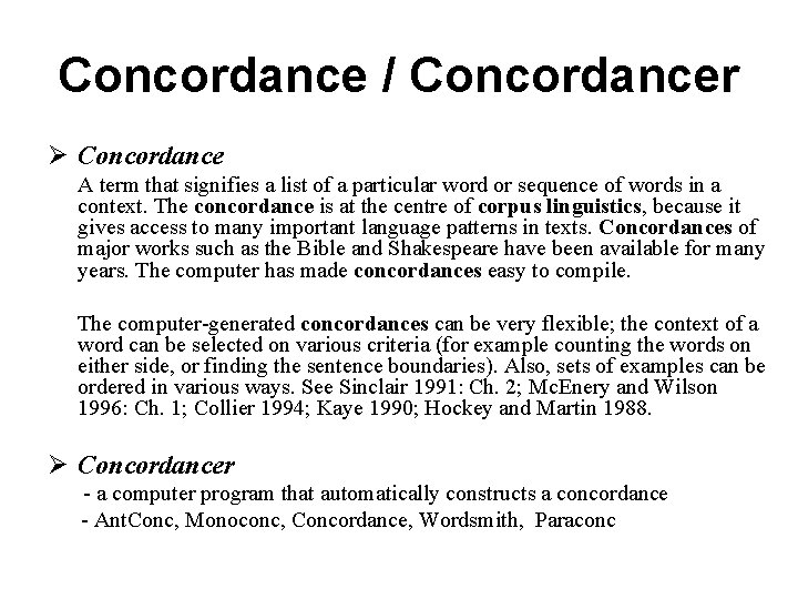 Concordance / Concordancer Ø Concordance A term that signifies a list of a particular