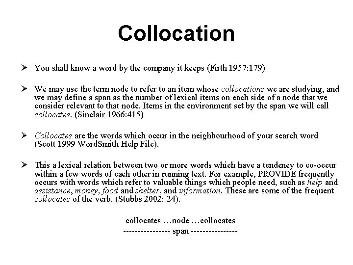 Collocation Ø You shall know a word by the company it keeps (Firth 1957: