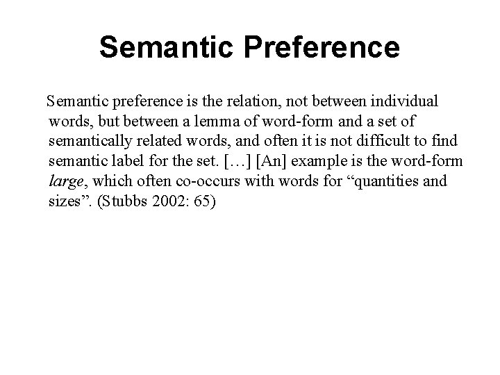 Semantic Preference Semantic preference is the relation, not between individual words, but between a