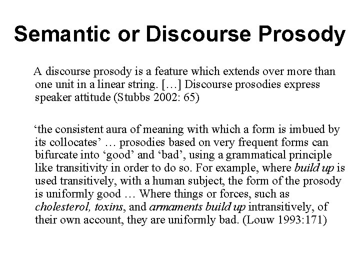 Semantic or Discourse Prosody A discourse prosody is a feature which extends over more