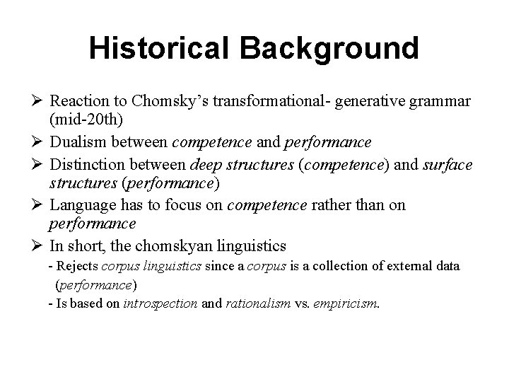 Historical Background Ø Reaction to Chomsky’s transformational- generative grammar (mid-20 th) Ø Dualism between