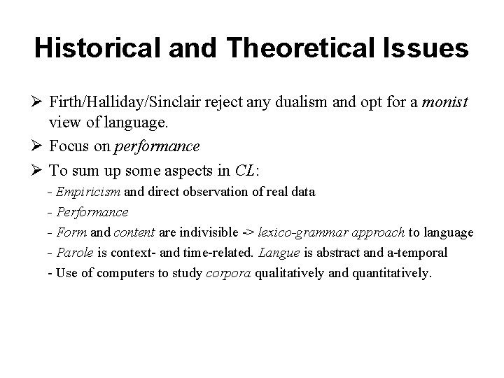 Historical and Theoretical Issues Ø Firth/Halliday/Sinclair reject any dualism and opt for a monist