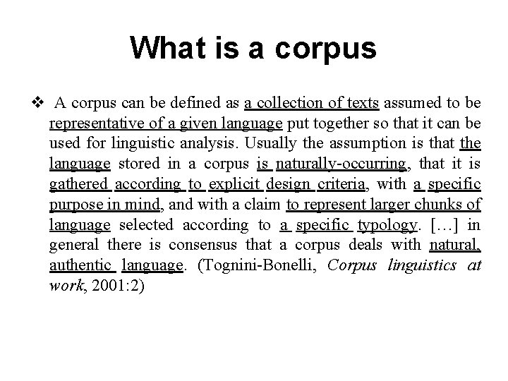 What is a corpus v A corpus can be defined as a collection of