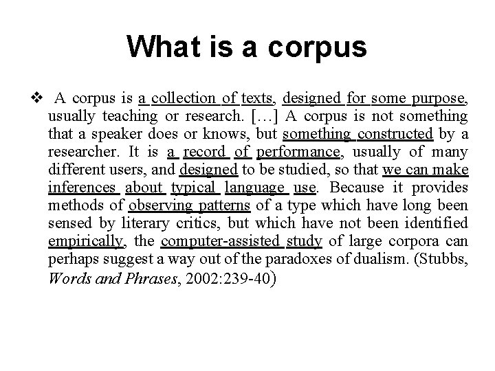 What is a corpus v A corpus is a collection of texts, designed for