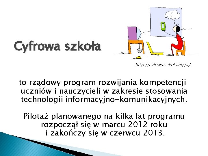 Cyfrowa szkoła http: //cyfrowaszkola. nq. pl/ to rządowy program rozwijania kompetencji uczniów i nauczycieli