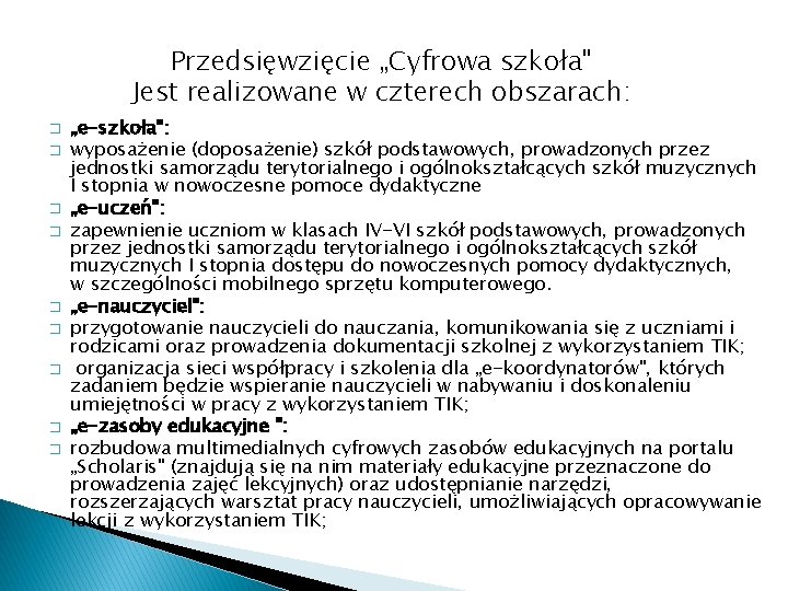 Przedsięwzięcie „Cyfrowa szkoła" Jest realizowane w czterech obszarach: � � � � � „e-szkoła":